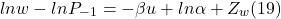 \[ ln w - ln P_-_1 = - \beta u + ln \alpha + Z_w (19)\]