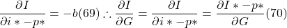 \[ \frac{ \partial I}{ \partial i \ast- p \ast} = - b (69) \therefore \frac{ \partial I}{ \partial G} = \frac{ \partial I}{ \partial i \ast - p \ast} = \frac{ \partial I \ast - p \ast}{ \partial G} (70)\]