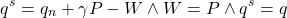 \[ q^s = q_n + \gamma P - W \wedge W = P \wedge q^s = q\]