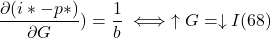 \[ \frac{ \partial ( i \ast - p \ast )}{ \partial G}) = \frac{1}{b} \iff \uparrow G = \downarrow I (68)\]