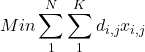 \[ Min \sum_{1}^{N} \sum_{1}^{K} d_{i,j} x_{i,j} \]