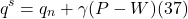 \[ q^s = q_n + \gamma (P - W ) (37)\]