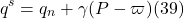 \[ q^s = q_n + \gamma (P - \varpi) (39)\]