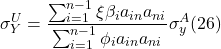 \[\sigma_Y ^{U} = \frac{\sum_{i=1}^{n-1} \xi \beta_i a_{in}a_{ni}}{\sum_{i=1}^{n-1} \phi_i a_{in}a_{ni}}\sigma_y^{A} (26)\]