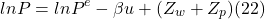 \[ ln P = ln P^e - \beta u + (Z_w + Z_p) (22)\]