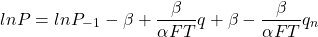 \[ ln P = ln P_-_1 - \beta + \frac{ \beta}{ \alpha FT} q + \beta - \frac{ \beta}{ \alpha FT} q_n\]