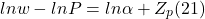 \[ ln w - ln P = ln \alpha + Z_p (21)\]