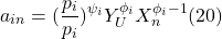 \[a_{in} = (\frac{p_i}{p_i})^{\psi_i}Y_U^{\phi_i} X_n^{\phi_i -1} (20)\]