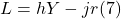 \[ L = hY - jr (7)\]