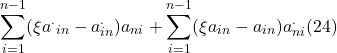 \[\sum_{i=1}^{n-1}(\xi a{^.}_{in}-a^{.}_{in})a_{ni} + \sum_{i=1}^{n-1}(\xi a_{in}-a_{in})a^{.}_{ni}(24)\]