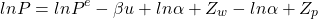 \[ ln P = ln P^e - \beta u + ln \alpha +Z_w -ln \alpha + Z_p\]