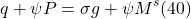 \[ q + \psi P = \sigma g + \psi M^s (40)\]