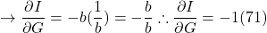 \[ \to \frac{ \partial I}{ \partial G} = - b ( \frac{1}{b} )  = - \frac{b}{b} \therefore \frac{ \partial I}{ \partial G} = - 1 (71)\]