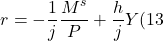 \[r = - \frac{1}{j} \frac{M^s}{P} + \frac{h}{j} Y (13\]