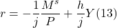 \[ r = - \frac{1}{j} \frac{M^s}{P} + \frac{h}{j} Y (13)\]