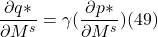 \[ \frac{ \partial q \ast}{\partial M^s} = \gamma ( \frac{ \partial p \ast}{ \partial M^s}) (49)\]