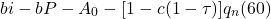 \[ bi - bP - A_0 - [ 1 - c( 1 - \tau )] q_n (60)\]