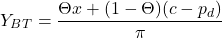 \[Y_B_T = \frac{ \Theta x + (1 - \Theta )( c - p_d)}{ \pi }\]