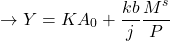 \[ \to Y = KA_0 + \frac{kb}{j} \frac{M^s}{P}\]