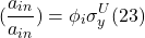 \[(\frac{a_{in}}{a_{in}})=\phi_i \sigma_y^{U}(23)\]