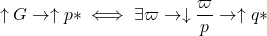 \[ \uparrow G \to \uparrow p \ast \iff \exists \varpi \to \downarrow \frac{\varpi}{p} \to \uparrow q \ast\]