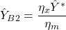 \[ \hat{Y} _ B_2 = \frac{ \eta _x \hat{Y}^\ast}{ \eta _ m}\]